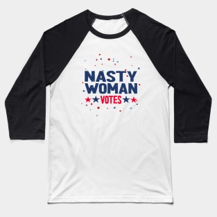 nasty woman votes Baseball T-Shirt